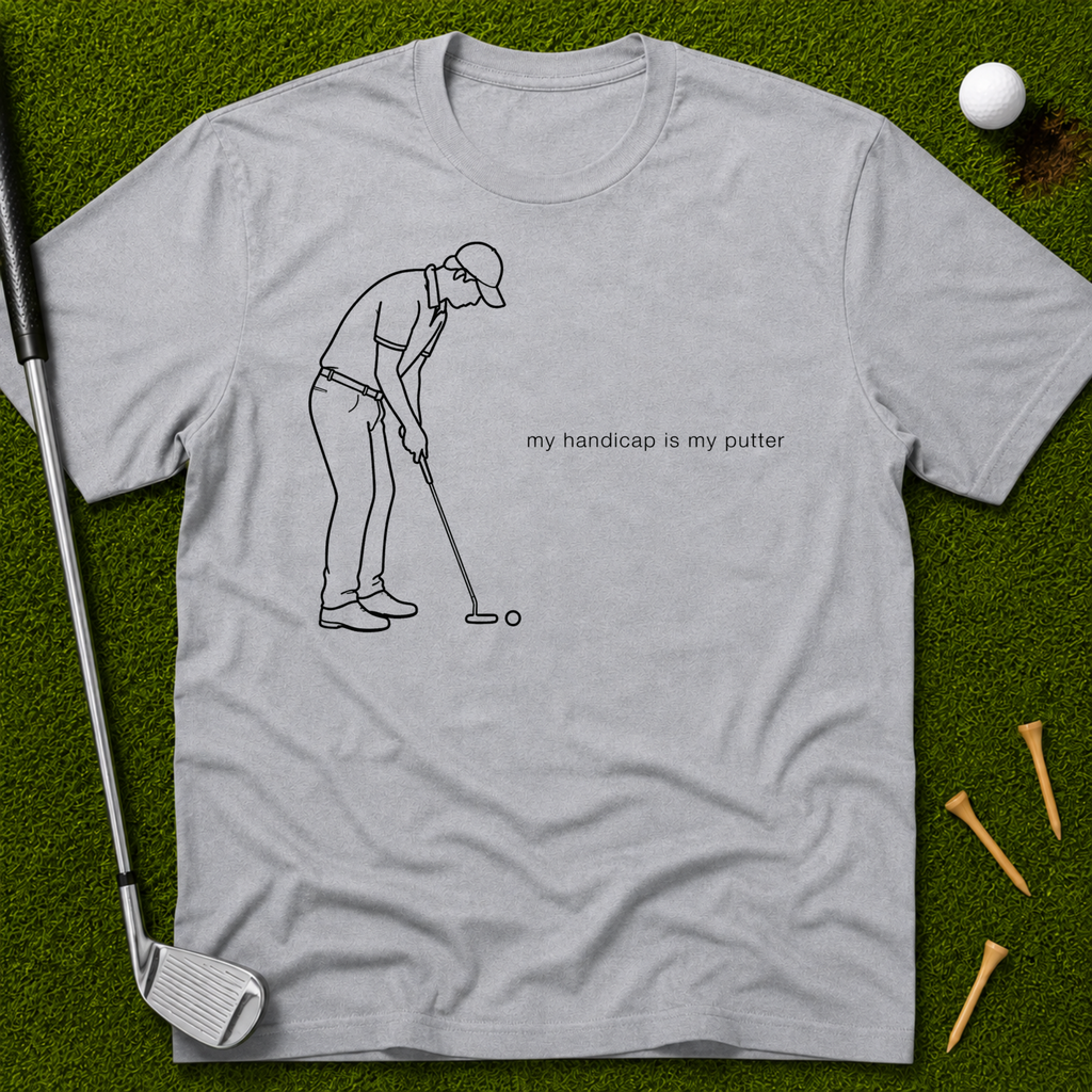 My Handicap Is My Putter T-Shirt