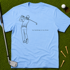 My Handicap Is My Driver T-Shirt