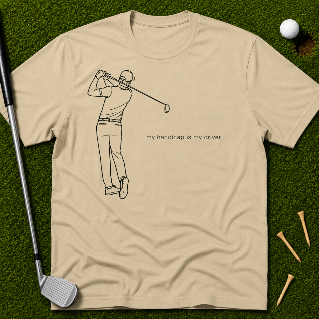 My Handicap Is My Driver T-Shirt