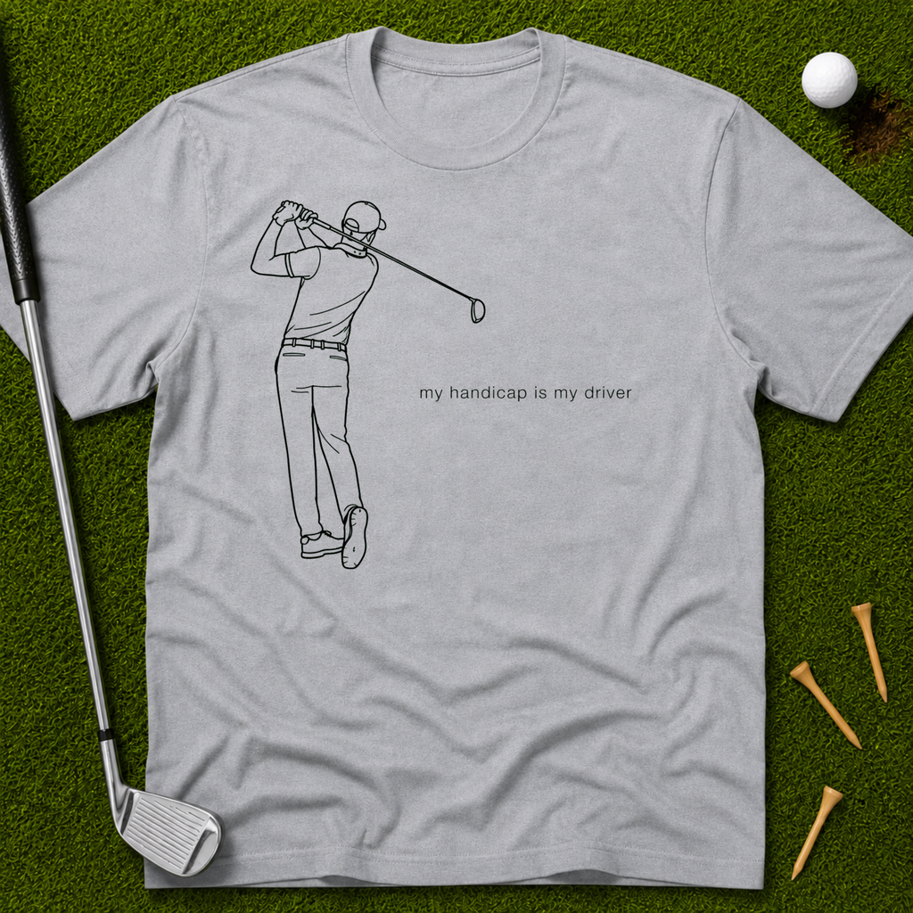 My Handicap Is My Driver T-Shirt