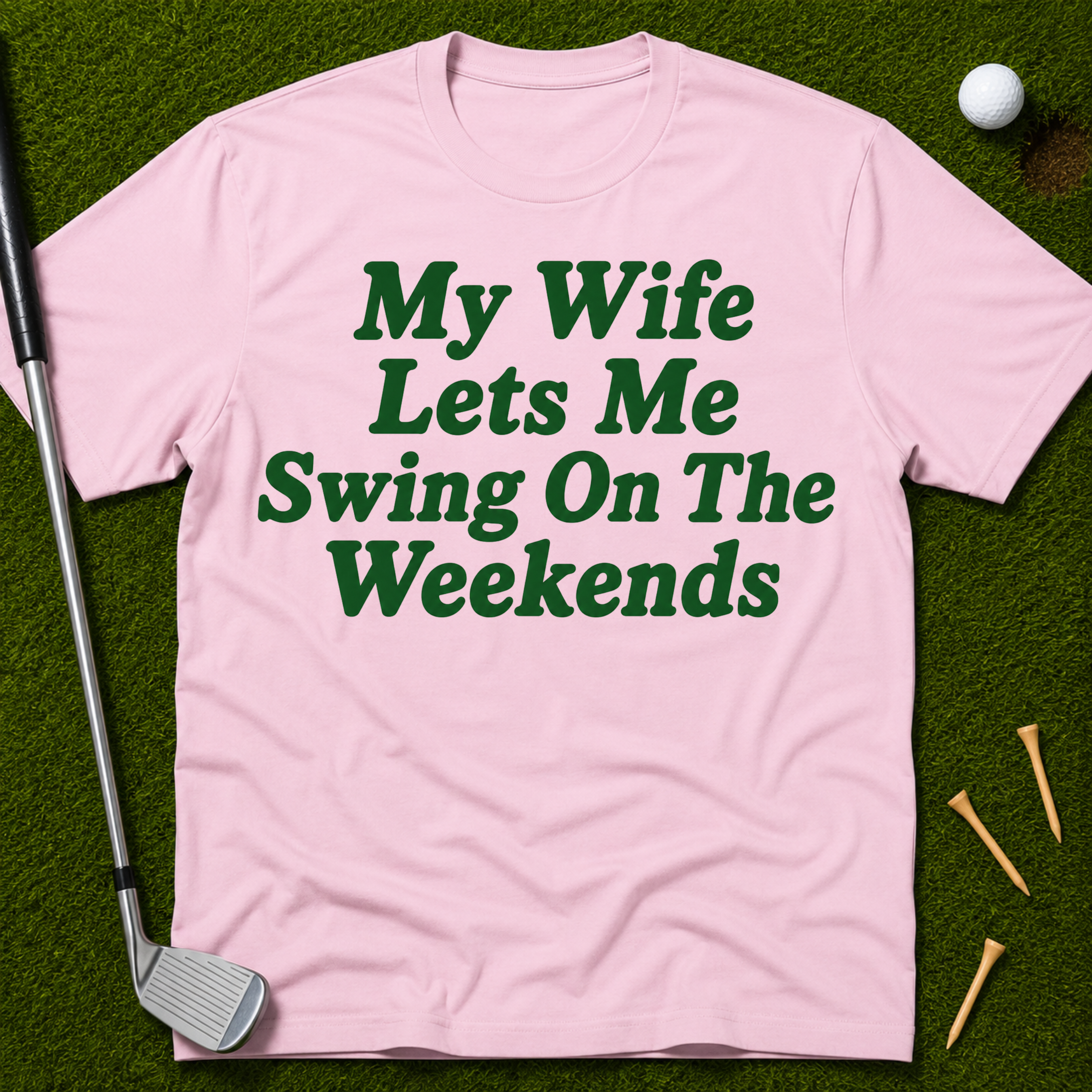 My Wife Lets Me Swing On The Weekends T-Shirt