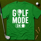 Golf Mode On T-Shirt