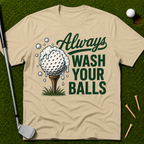 Always Wash Your Balls T-Shirt
