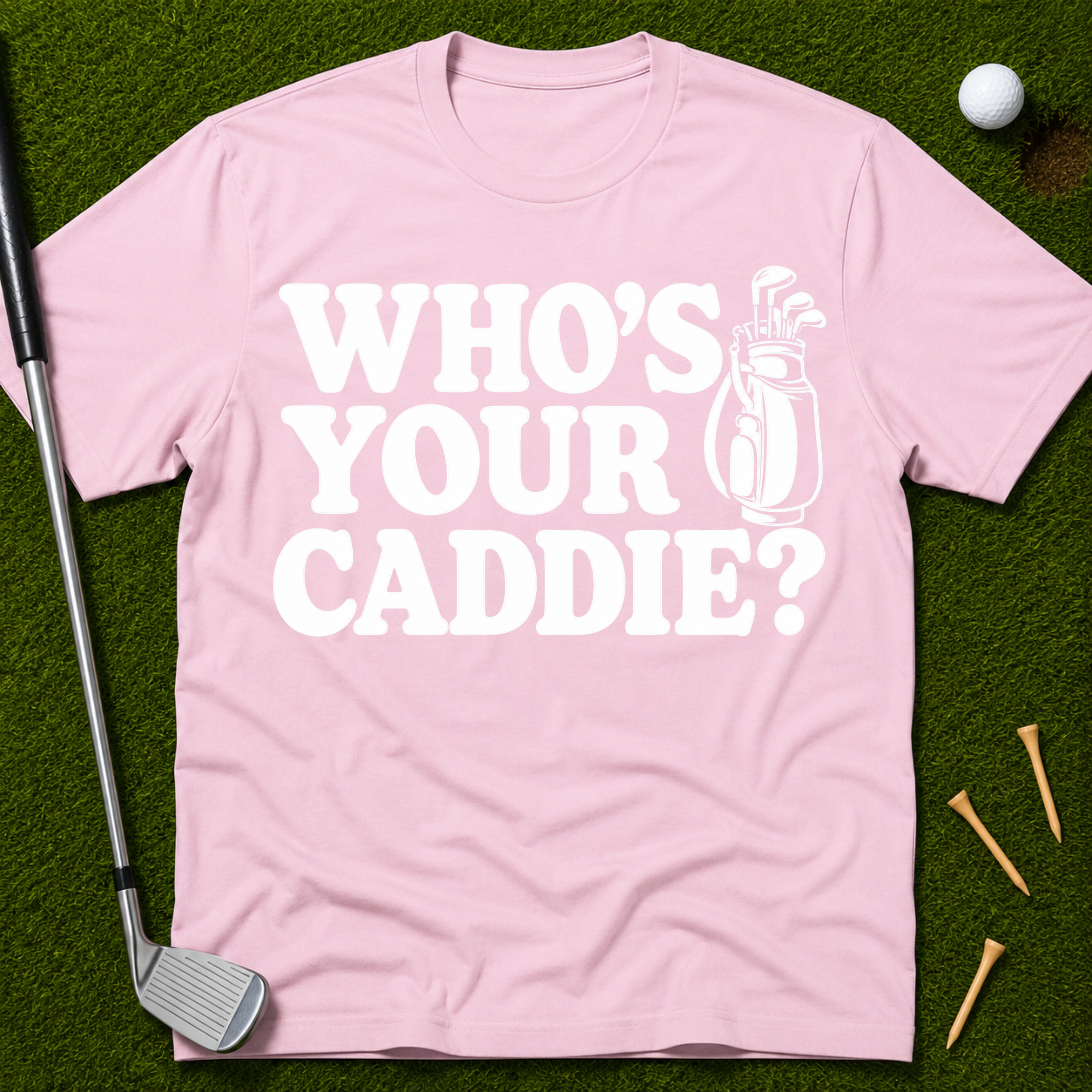 Who's Your Caddie? T-Shirt