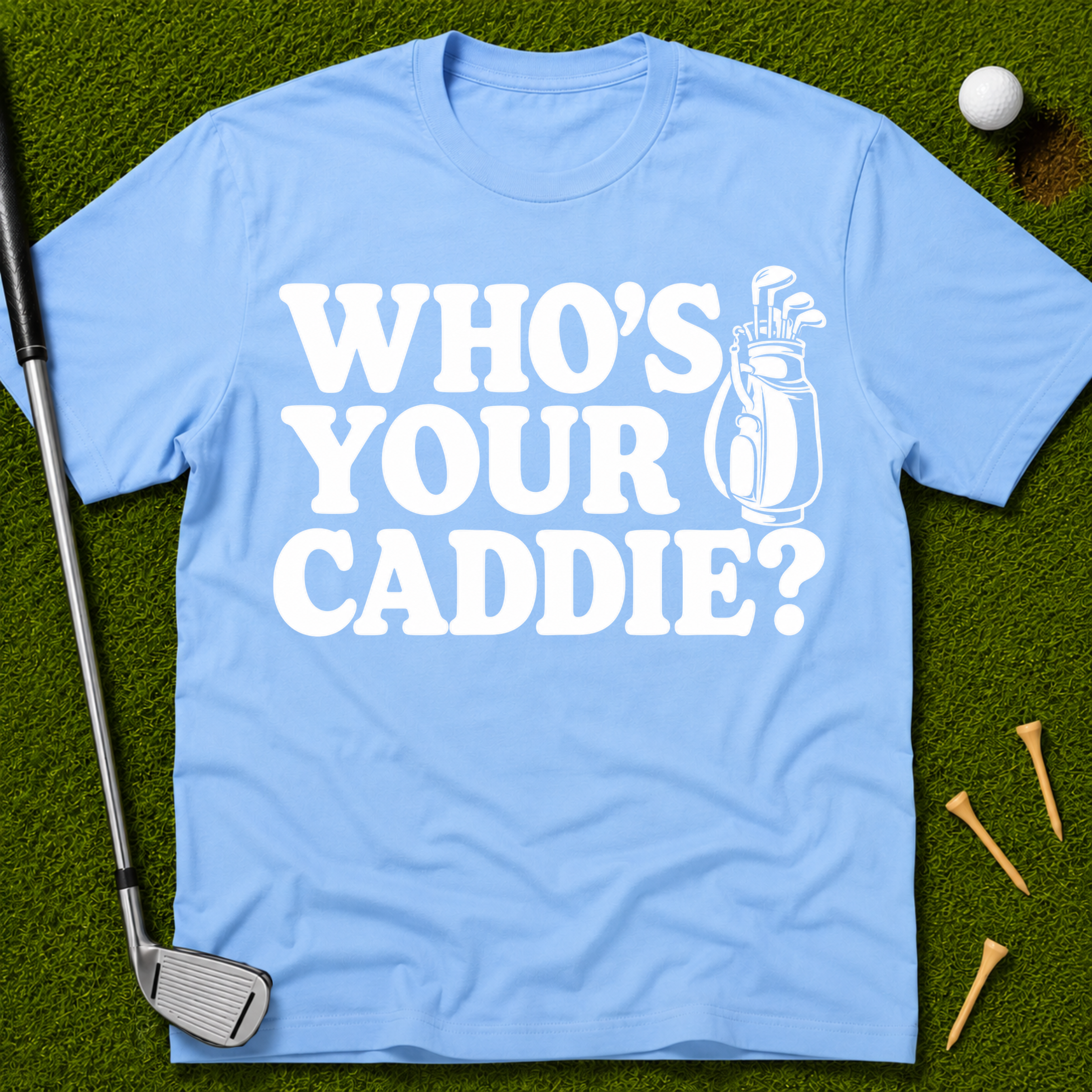 Who's Your Caddie? T-Shirt