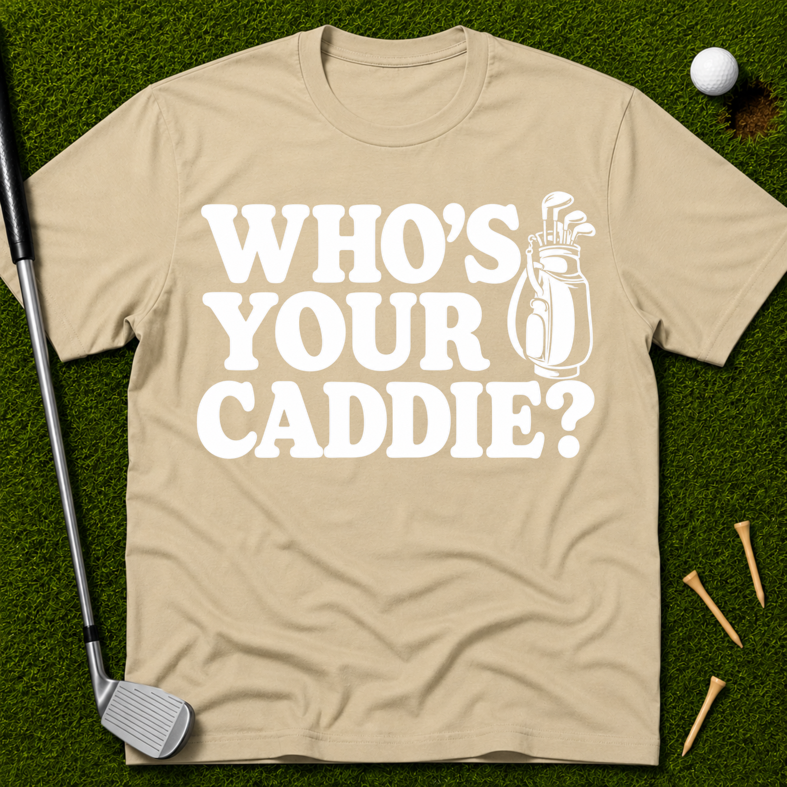 Who's Your Caddie? T-Shirt