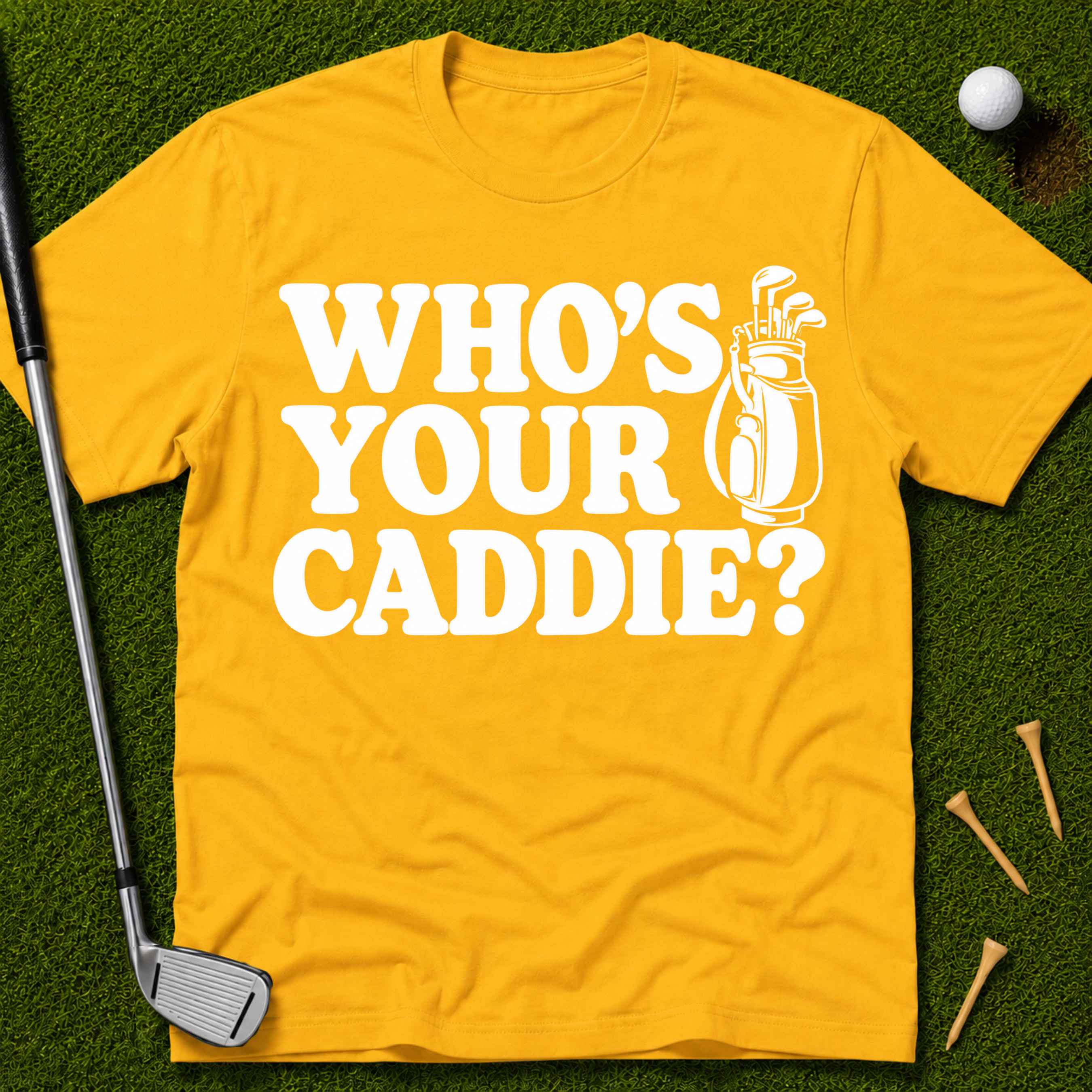 Who's Your Caddie? T-Shirt