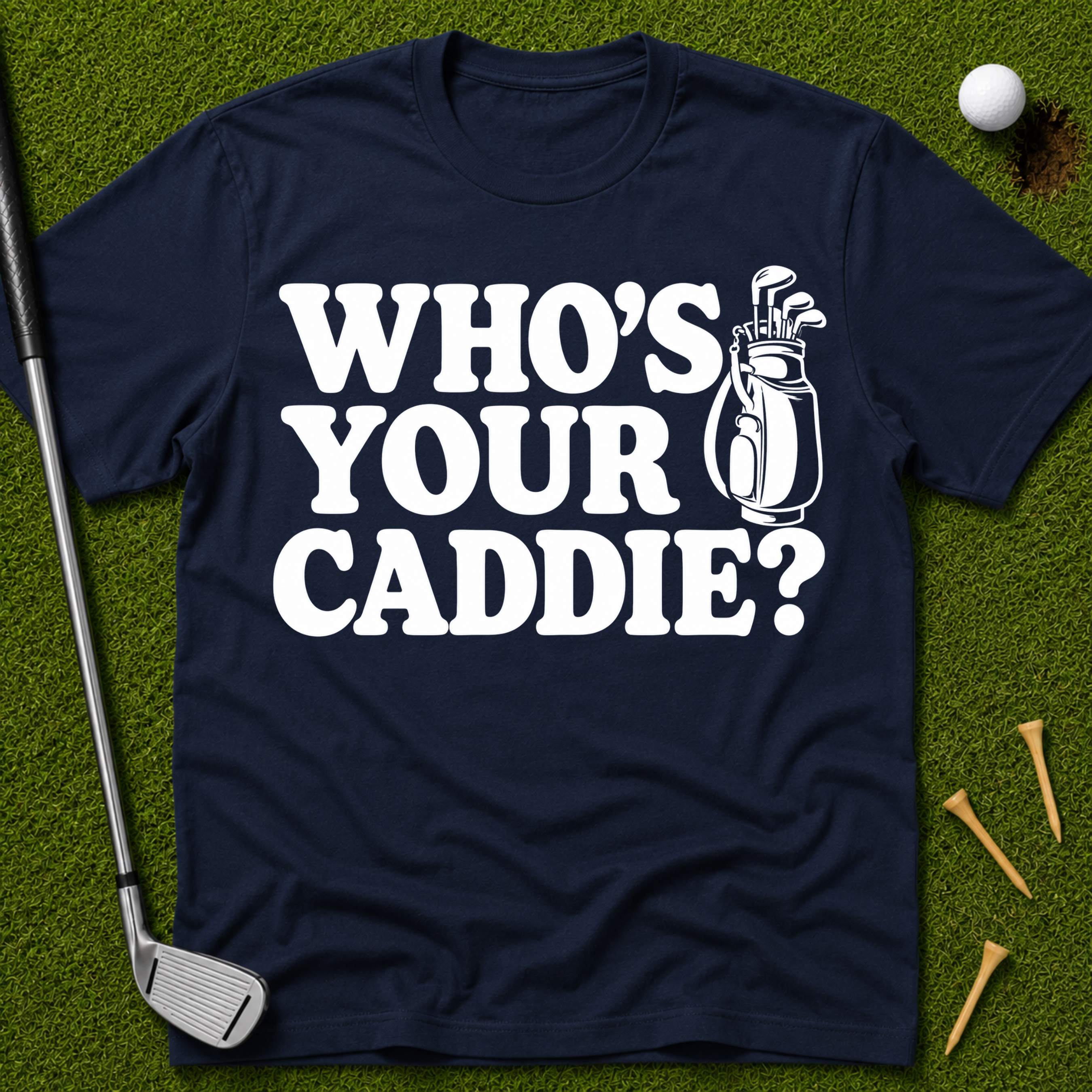 Who's Your Caddie? T-Shirt