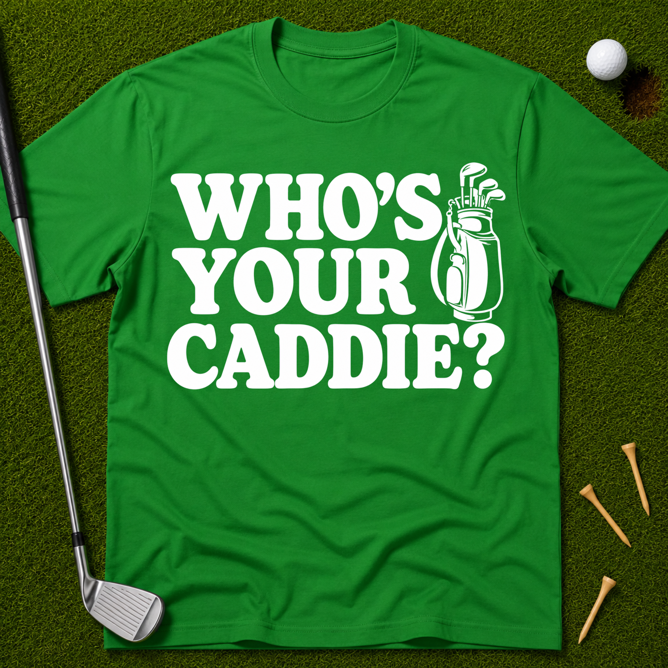 Who's Your Caddie? T-Shirt
