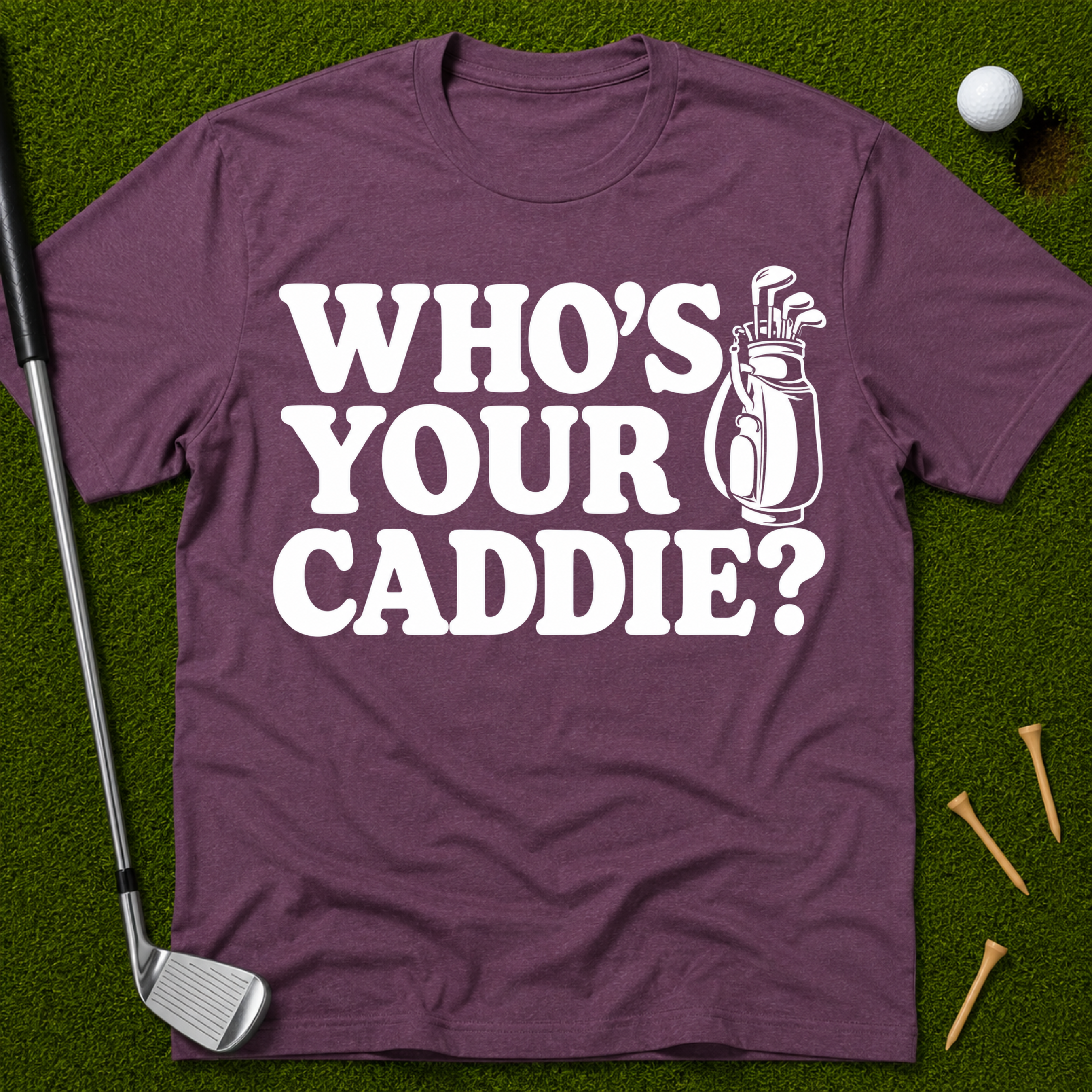 Who's Your Caddie? T-Shirt