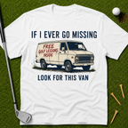 If I Ever Go Missing Look For This Van T-Shirt