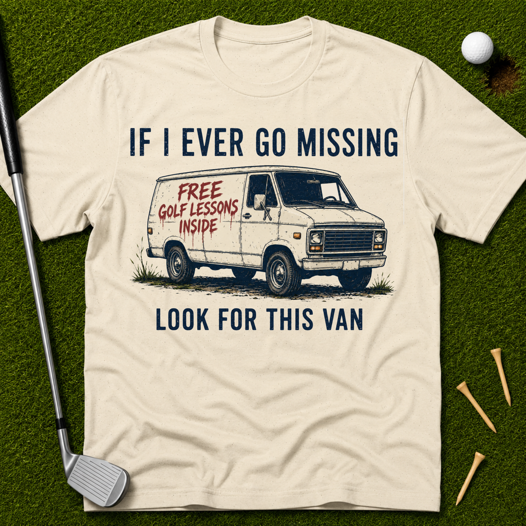 If I Ever Go Missing Look For This Van T-Shirt