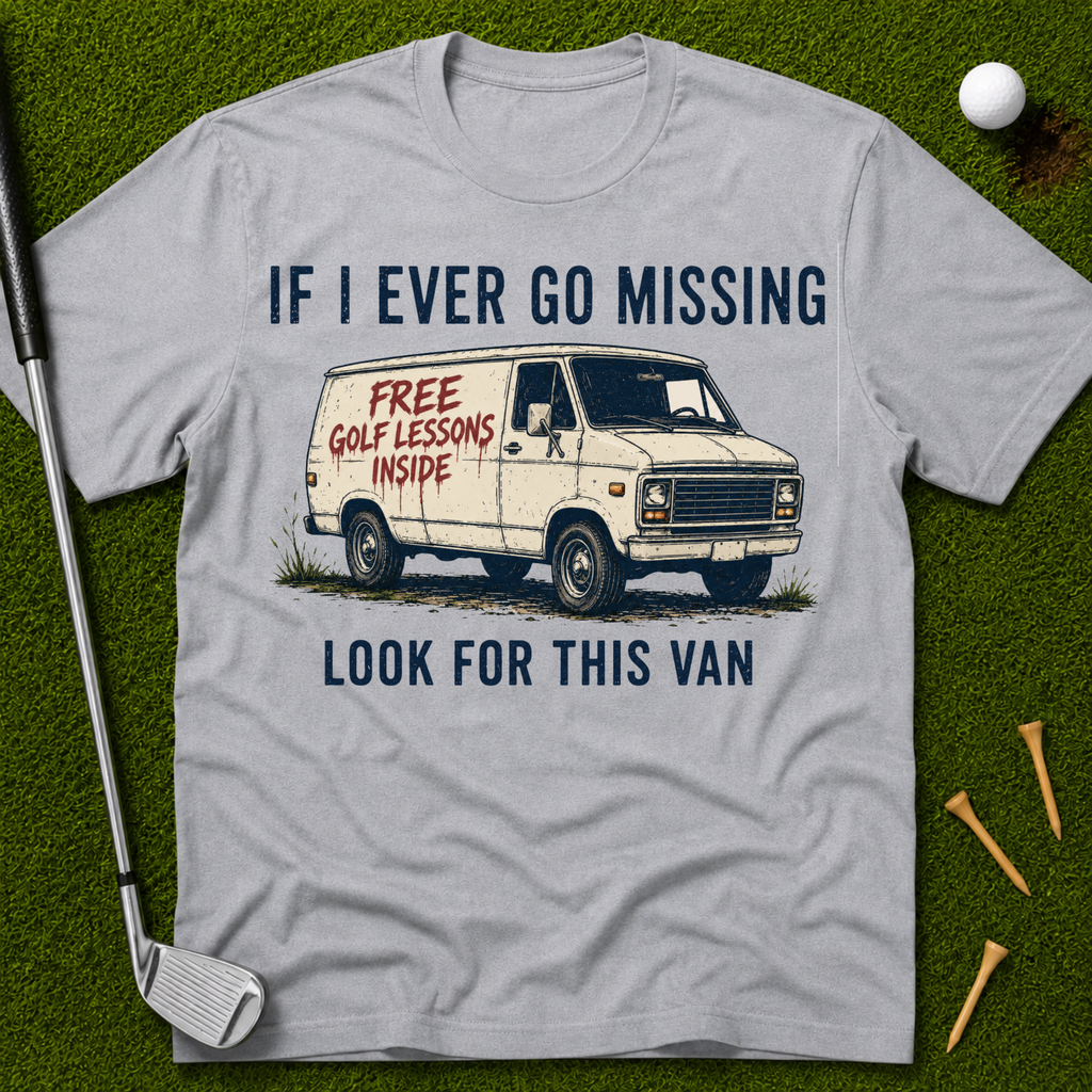 If I Ever Go Missing Look For This Van T-Shirt