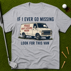 If I Ever Go Missing Look For This Van T-Shirt