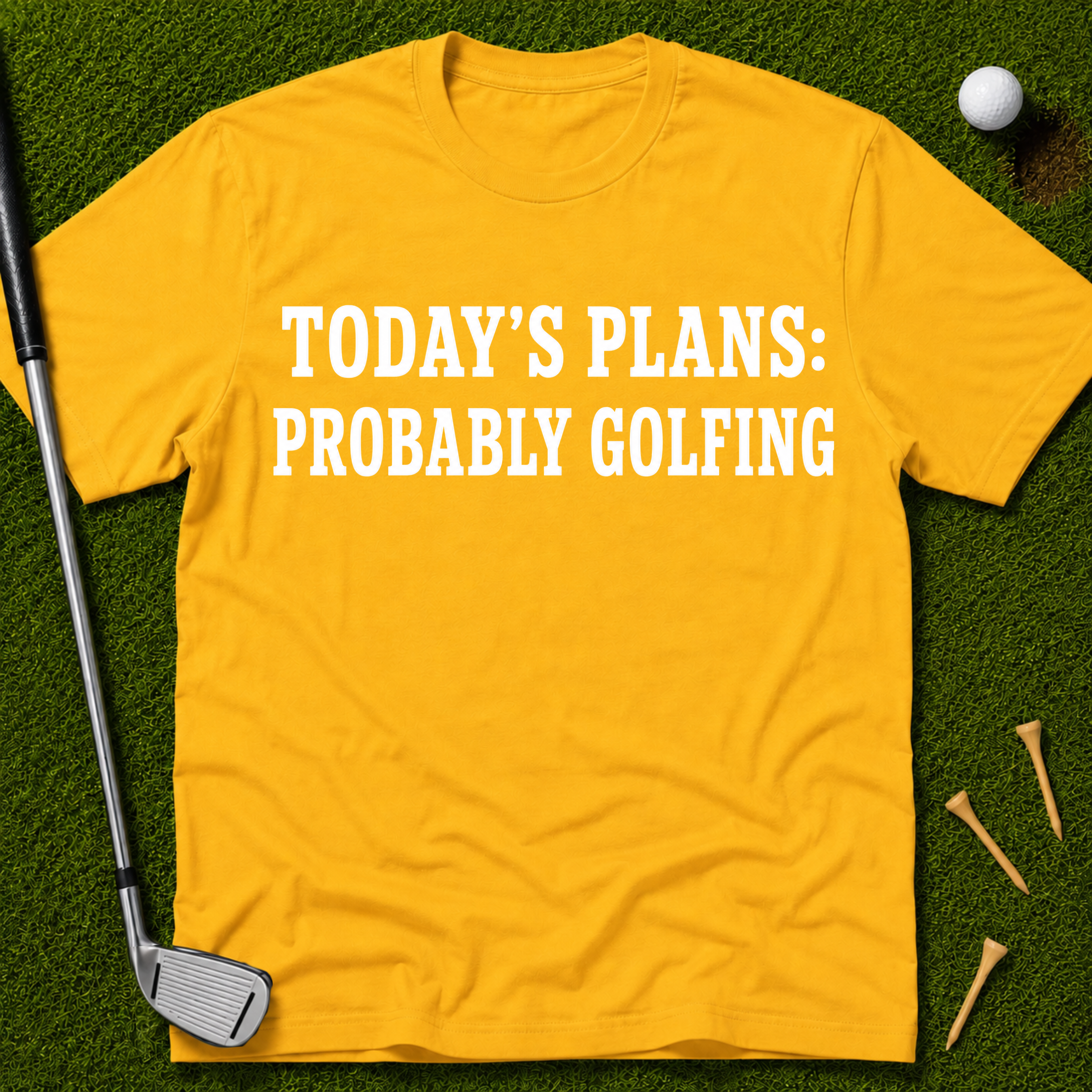 Today's Plans: Probably Golfing T-Shirt