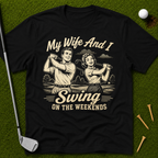 My Wife And I Swing On The Weekends T-Shirt