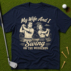 My Wife And I Swing On The Weekends T-Shirt