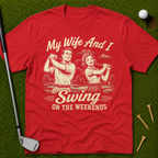 My Wife And I Swing On The Weekends T-Shirt