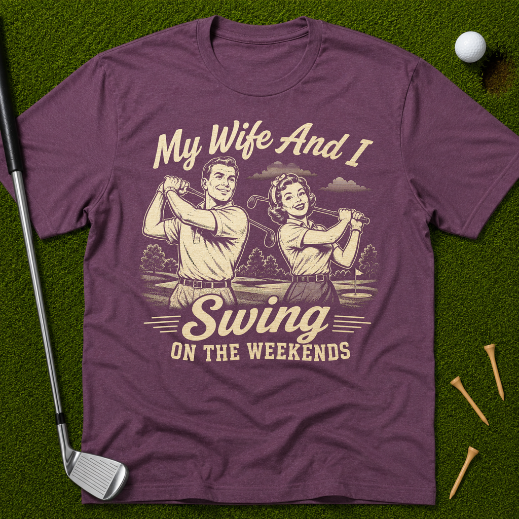 My Wife And I Swing On The Weekends T-Shirt