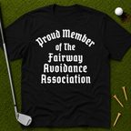 Proud Member of the Fairway Avoidance Association T-Shirt