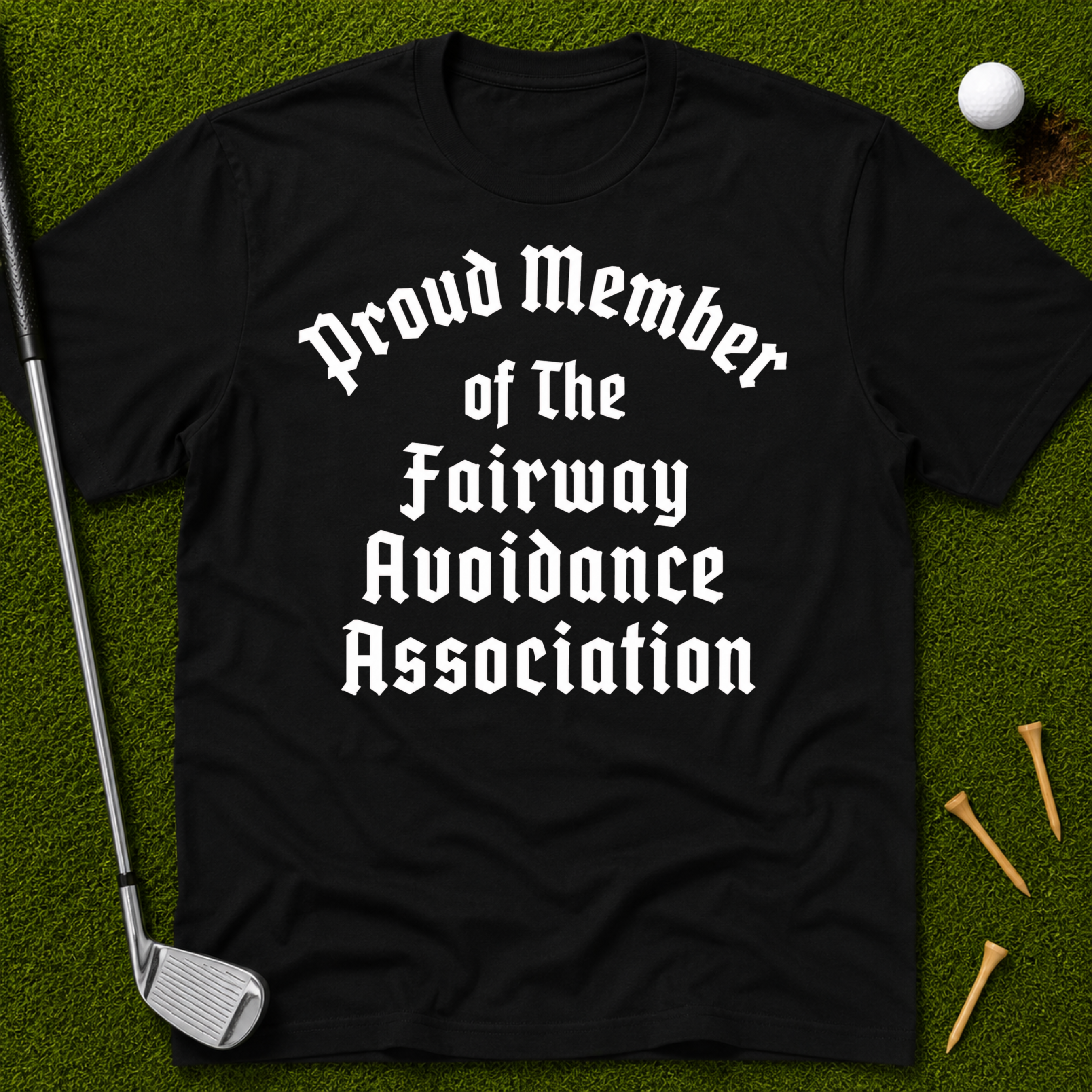 Proud Member of the Fairway Avoidance Association T-Shirt