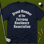 Proud Member of the Fairway Avoidance Association T-Shirt