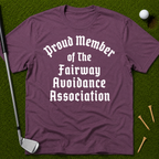 Proud Member of the Fairway Avoidance Association T-Shirt
