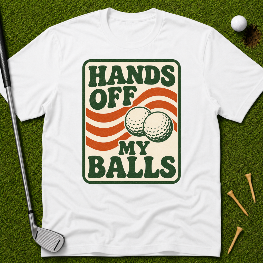Hands Off My Balls T-Shirt