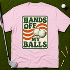 Hands Off My Balls T-Shirt