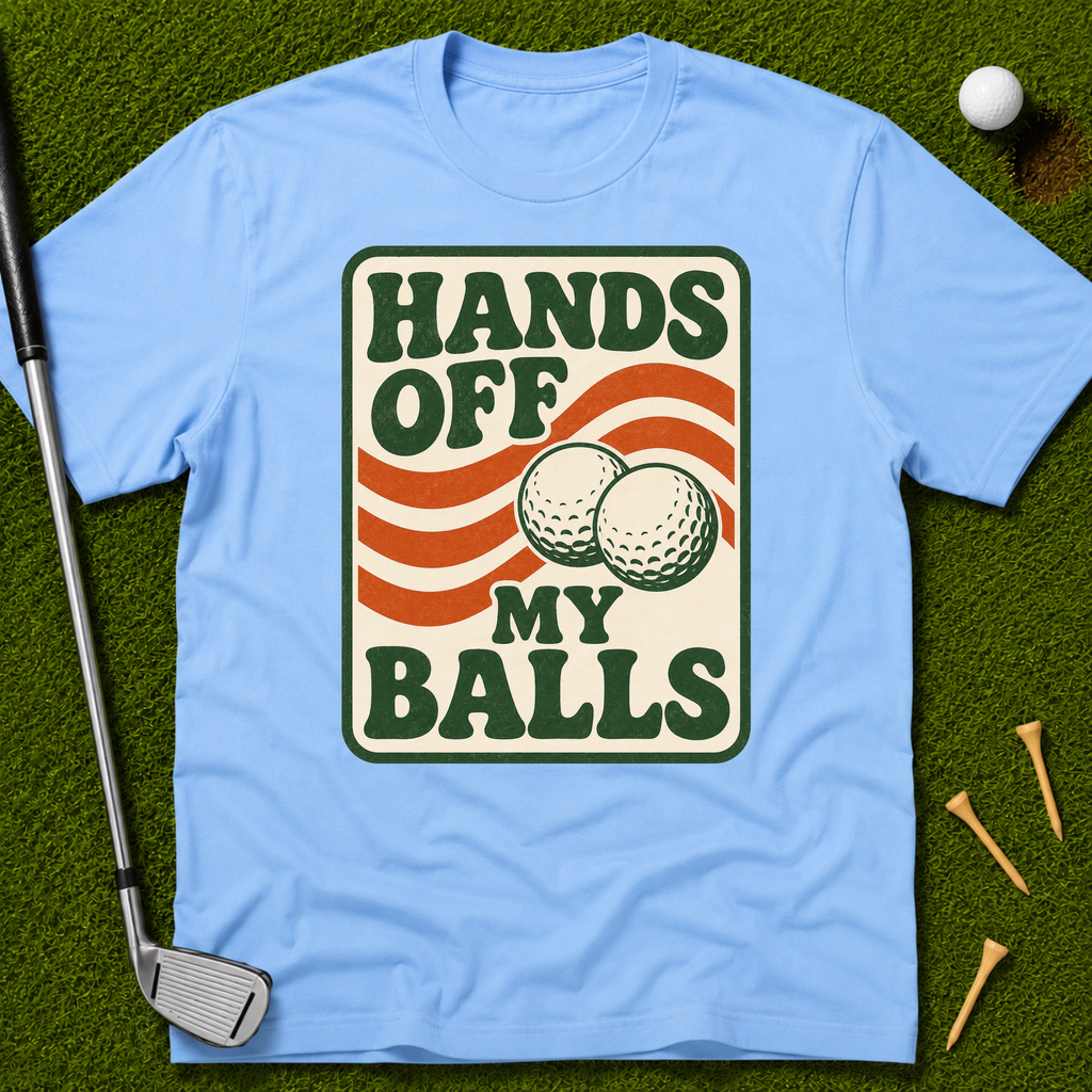 Hands Off My Balls T-Shirt