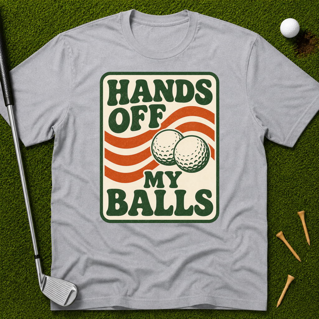 Hands Off My Balls T-Shirt