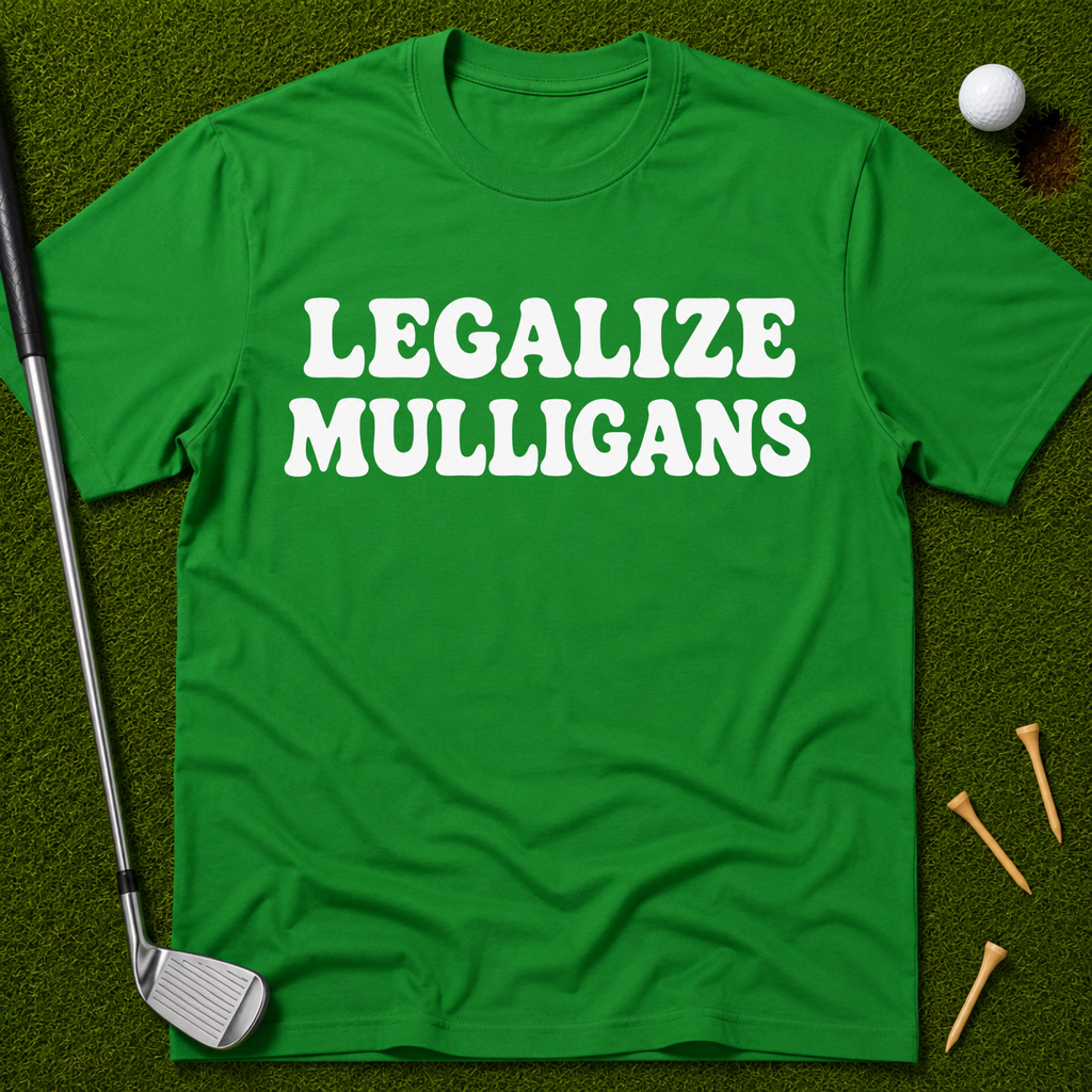 Legalize Mulligans T-Shirt