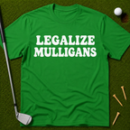 Legalize Mulligans T-Shirt