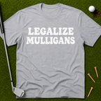 Legalize Mulligans T-Shirt