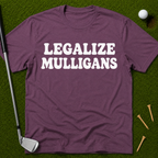 Legalize Mulligans T-Shirt