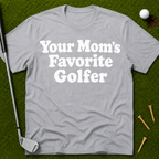 Your Mom's Favorite Golfer T-Shirt