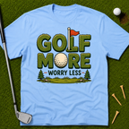 Golf More Worry Less T-Shirt