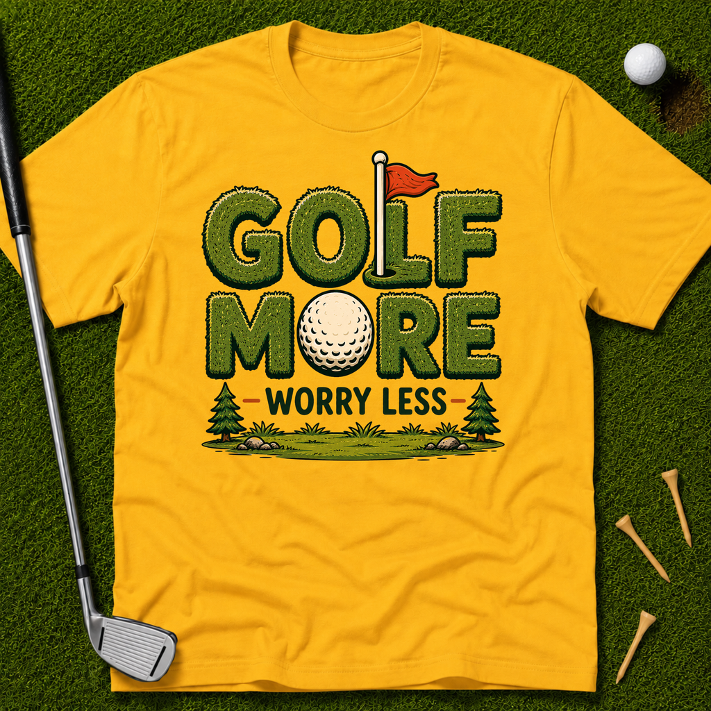 Golf More Worry Less T-Shirt