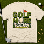 Golf More Worry Less T-Shirt