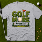 Golf More Worry Less T-Shirt
