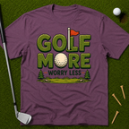 Golf More Worry Less T-Shirt