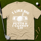 I Like Big Putts And I Cannot Lie T-Shirt