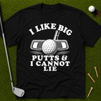 I Like Big Putts And I Cannot Lie T-Shirt