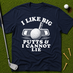 I Like Big Putts And I Cannot Lie T-Shirt