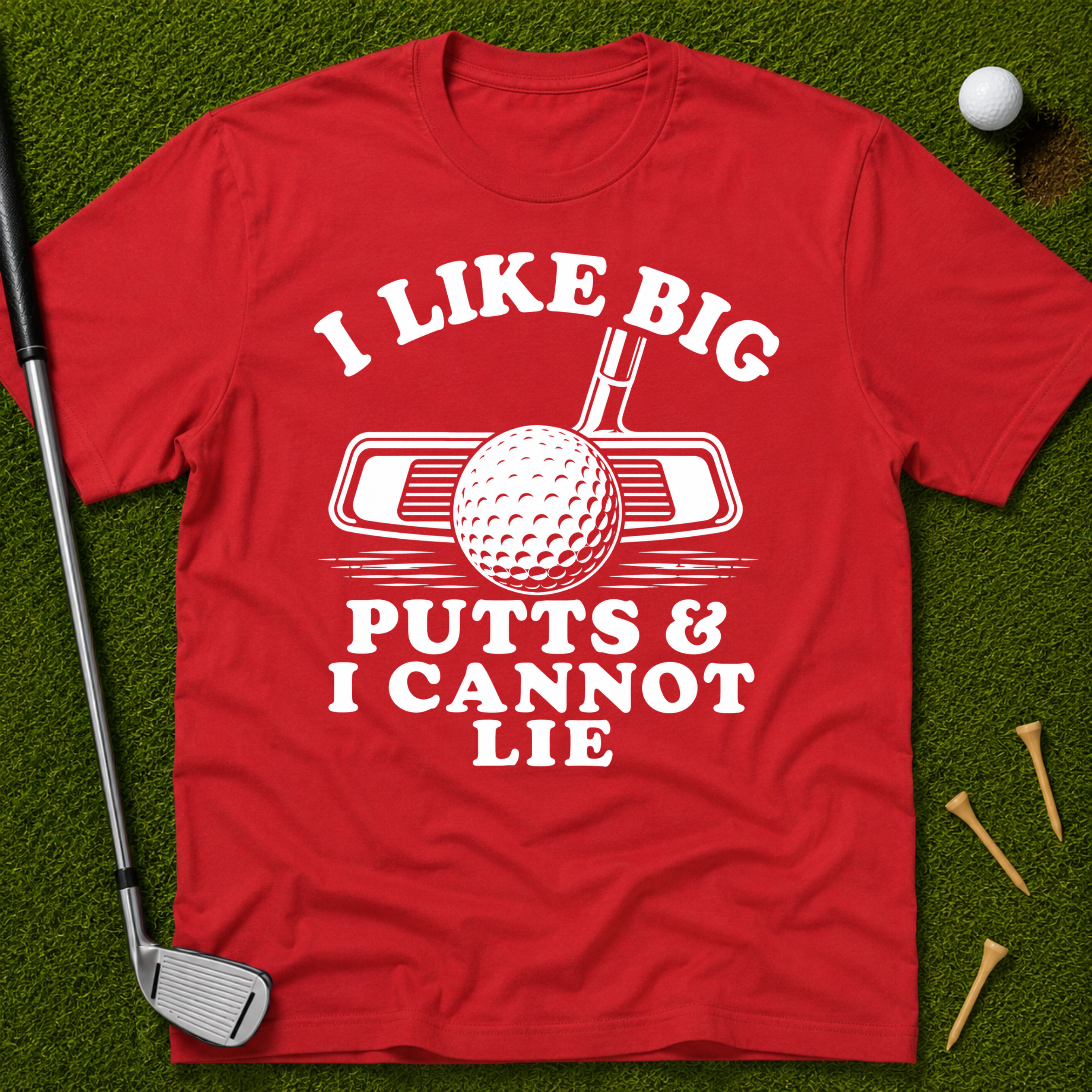 I Like Big Putts And I Cannot Lie T-Shirt