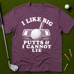 I Like Big Putts And I Cannot Lie T-Shirt