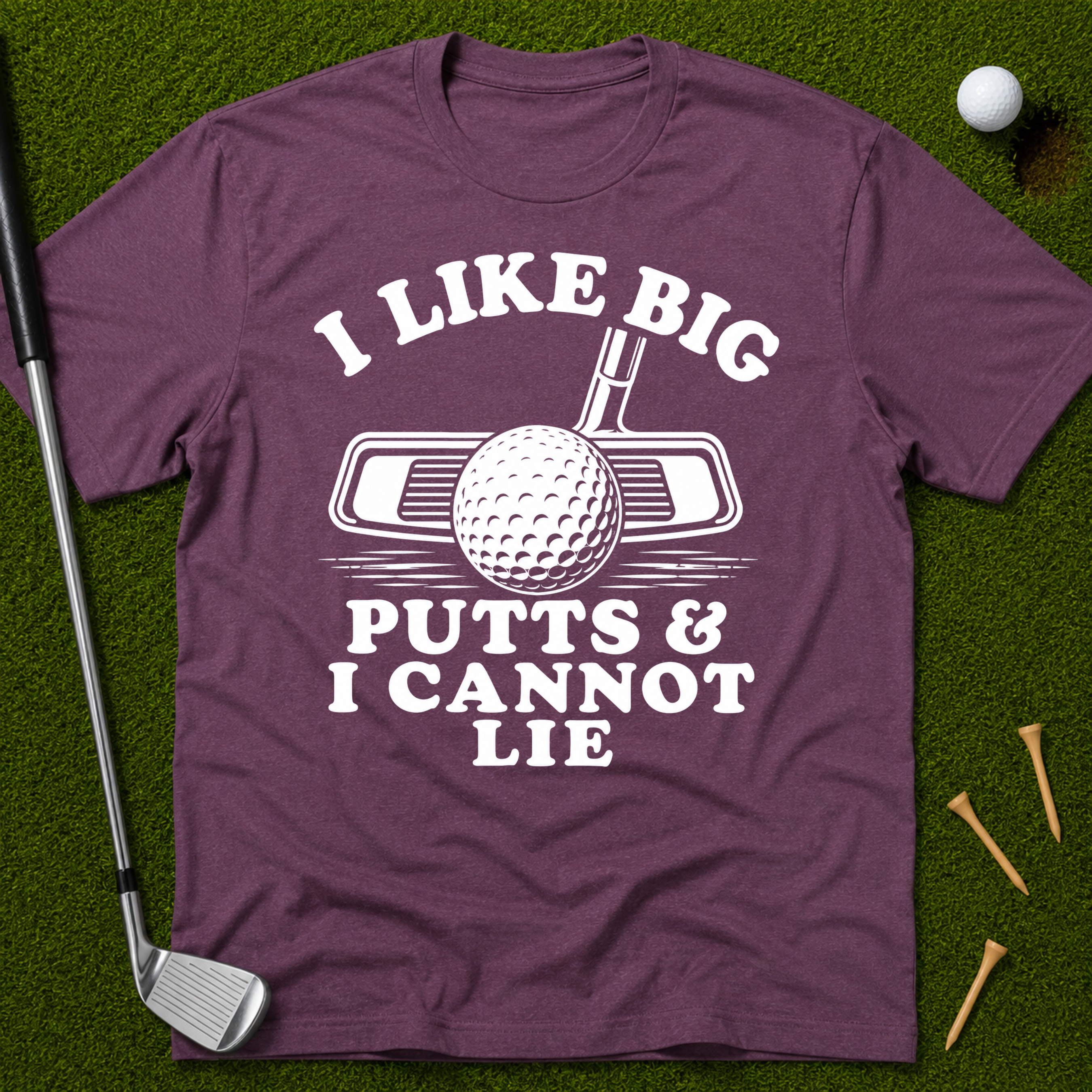 I Like Big Putts And I Cannot Lie T-Shirt