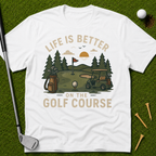 Life Is Better On The Golf Course T-Shirt