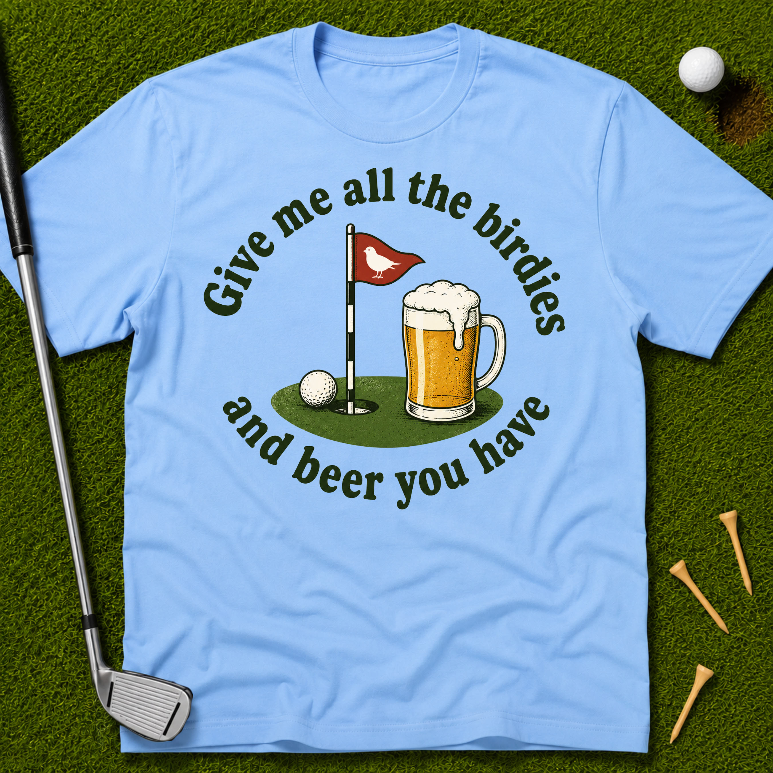 Give Me All The Birdies And Beer You Have T-Shirt