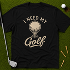 I Need My Golf T-Shirt